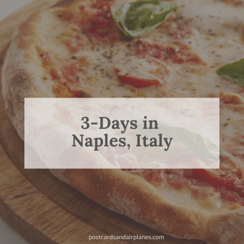 How to Spend 3-Days in Naples,&nbsp;Italy
